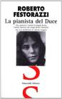 La pianista del duce. Vita, amori e passioni di Magda Brard, l'artista francese che ammali� Benito Mussolini