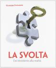 La svolta. Dal desiderio alla realt�