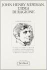 John Henry Newman. L'idea di ragione. Atti del Convegno (Milano, febbraio 1991)