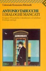 I dialoghi mancati-Il signor Pirandello � desiderato al telefono-Il tempo stringe