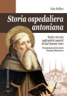 Storia ospedaliera antoniana. Studi e ricerche sugli antichi ospedali di Sant'Antonio Abate