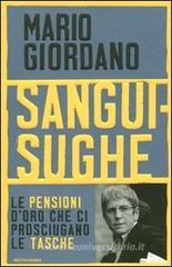 Sanguisughe. Le pensioni d'oro che ci prosciugano le tasche Sanguisughe. Le pensioni d'oro che ci prosciugano le tasche
