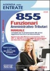 Agenzia delle entrate. 855 funzionari amministrativo-tributari. Manuale Agenzia delle entrate. 855 funzionari amministrativo-tributari. Manuale