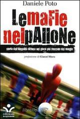 Le mafie nel pallone. Storia dell'illegalità diffusa nel gioco più truccato del mondo Le mafie nel pallone. Storia dell'illegalità diffusa nel gioco più truccato del mondo