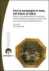 Con la sampogna in man, col flauto al labro. Edizioni commentate della «Ninfa guerriera» di Giovan Battista Lampugnano e della «Ninfa spensierata» ... Con CD-ROM Con la sampogna in man, col flauto al labro. Edizioni commentate della «Ninfa guerriera» di Giovan Battista Lampugnano e della «Ninfa spensierata» ... Con CD-ROM
