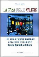 La casa delle valigie. 150 anni di storia nazionale attraverso le memorie di una famiglia italiana La casa delle valigie. 150 anni di storia nazionale attraverso le memorie di una famiglia italiana