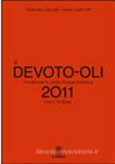 Il Devoto-Oli. Vocabolario della lingua italiana 2011. Con CD-ROM Il Devoto-Oli. Vocabolario della lingua italiana 2011. Con CD-ROM