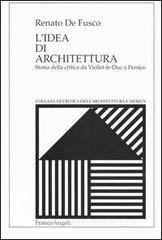 L' idea di architettura. Storia della critica da Viollet-le-Duc a Persico L' idea di architettura. Storia della critica da Viollet-le-Duc a Persico