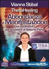 Abbondanza e manifestazione. ThetaHealing. Due meditazioni per accedere al settimo piano. Con CD Audio Abbondanza e manifestazione. ThetaHealing. Due meditazioni per accedere al settimo piano. Con CD Audio