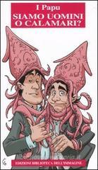 Siamo uomini o calamari? Siamo uomini o calamari?