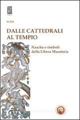 Dalle cattedrali al tempio. Nascita e simboli della libera muratoria