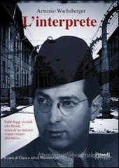 L' interprete. Dalle leggi razziali alla Shoah, storia di un italiano sopravvissuto alla bufera