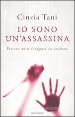 Io sono un'assassina. Ventuno storie di ragazze che uccidono Io sono un'assassina. Ventuno storie di ragazze che uccidono