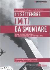 11 settembre. I miti da smontare. Perch� le teorie cospiratorie non possono reggere al confronto con i fatti