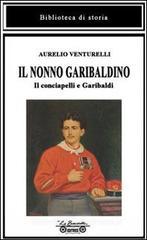 Il nonno garibaldino. Il conciapelli e Garibaldi Il nonno garibaldino. Il conciapelli e Garibaldi