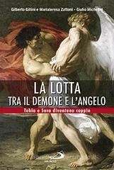 La lotta tra il demone e l'angelo. Come Tobia e Sara diventano coppia La lotta tra il demone e l'angelo. Come Tobia e Sara diventano coppia