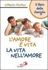 L' amore � vita. La vita nell'amore. Il libro della famiglia
