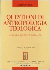 Questioni di antropologia teologica Questioni di antropologia teologica