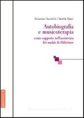 Autobiografia e musicoterapia come supporto nell'assistenza dei malati di Alzheimer Autobiografia e musicoterapia come supporto nell'assistenza dei malati di Alzheimer