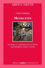 Messia nero. Stregoneria, cristianesimo e religioni tradizionali in Costa d'Avorio