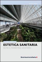 Estetica sanitaria. Oltre il marketing sanitario Estetica sanitaria. Oltre il marketing sanitario