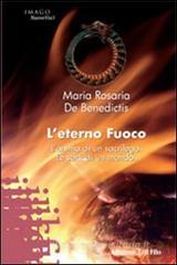 L' eterno fuoco. L'anima di un sacrilego. Le sorti di un mondo L' eterno fuoco. L'anima di un sacrilego. Le sorti di un mondo