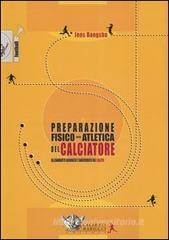 La preparazione fisico-atletica del calciatore. Allenamento aerobico e anaerobico nel calcio La preparazione fisico-atletica del calciatore. Allenamento aerobico e anaerobico nel calcio