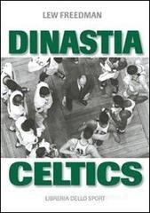 Dinastia Celtics. L'ascesa dei Boston Celtics Dinastia Celtics. L'ascesa dei Boston Celtics