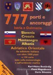 777 porti e ancoraggi. Istria e Dalmazia, Slovenia, Croazia, Montenegro, Albania
