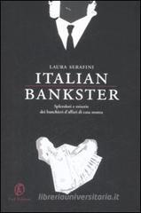 Italian bankster. Splendori e miserie dei banchieri d'affari di casa nostra