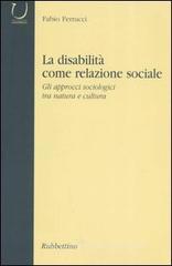 La disabilit� come relazione sociale. Gli approcci sociologici tra natura e cultura