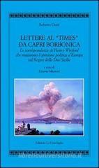 Lettere al �Times� da Capri borbonica. Le corrispondenze di Henry Wreford che mutarono l'opinione politica d'Europa sul Regno delle Due Sicilie