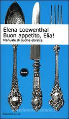 Buon appetito, Elia! Manuale di cucina ebraica Buon appetito, Elia! Manuale di cucina ebraica
