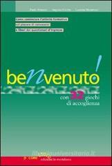 Benvenuto! Con 32 giochi di accoglienza. Come comunicare l'attivit� formativa col piacere di conoscersi e liberi dai questionari d'ingresso