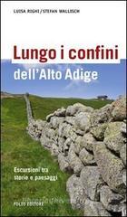 Lungo i confini dell'Alto Adige. Escursioni tra storie e paesaggi
