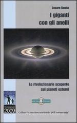 I giganti con gli anelli. Le rivoluzionarie scoperte sui pianeti esterni I giganti con gli anelli. Le rivoluzionarie scoperte sui pianeti esterni