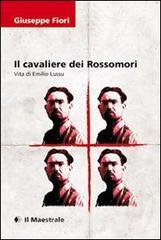 Il cavaliere dei Rossomori. La vita di Emilio Lussu Il cavaliere dei Rossomori. La vita di Emilio Lussu