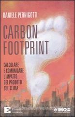 Carbon footprint. Calcolare e comunicare l'impatto dei prodotti sul clima Carbon footprint. Calcolare e comunicare l'impatto dei prodotti sul clima
