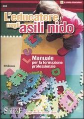 L' educatore negli asili nido. Manuale per la formazione professionale L' educatore negli asili nido. Manuale per la formazione professionale