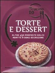 Oggi cucino io. Torte e dessert. Oltre 450 proposte dolci adatte a ogni occasione Oggi cucino io. Torte e dessert. Oltre 450 proposte dolci adatte a ogni occasione