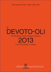 Il Devoto-Oli. Vocabolario della lingua italiana 2013. Con aggiornamento online. Con DVD-ROM Il Devoto-Oli. Vocabolario della lingua italiana 2013. Con aggiornamento online. Con DVD-ROM