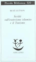 Scritti sull'esoterismo islamico e il taoismo Scritti sull'esoterismo islamico e il taoismo