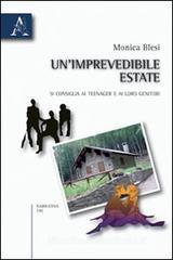 Un' imprevedibile estate. Si consiglia ai teenager e ai loro genitori Un' imprevedibile estate. Si consiglia ai teenager e ai loro genitori