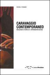 Caravaggio contemporaneo. Realismo storico e sperimentazione Caravaggio contemporaneo. Realismo storico e sperimentazione