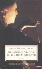 Gli anni di viaggio di Wilhelm Meister, o i Rinuncianti Gli anni di viaggio di Wilhelm Meister, o i Rinuncianti