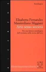 Arte sesso società. Per una lettura sociologica dell'erotismo nella storia dell'arte Arte sesso società. Per una lettura sociologica dell'erotismo nella storia dell'arte