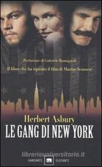 Le gang di New York. Una storia informale della malavita Le gang di New York. Una storia informale della malavita