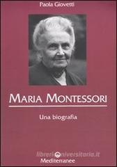 Maria Montessori. Una biografia Maria Montessori. Una biografia