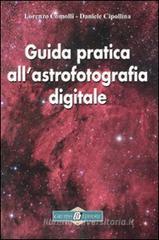 Guida pratica all'astrofotografia digitale Guida pratica all'astrofotografia digitale