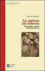 La ragione nei discorsi. Linguaggio, logica, argomentazione La ragione nei discorsi. Linguaggio, logica, argomentazione